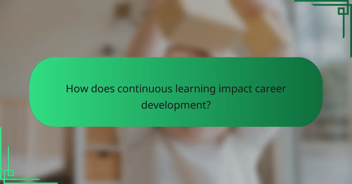 How does continuous learning impact career development?