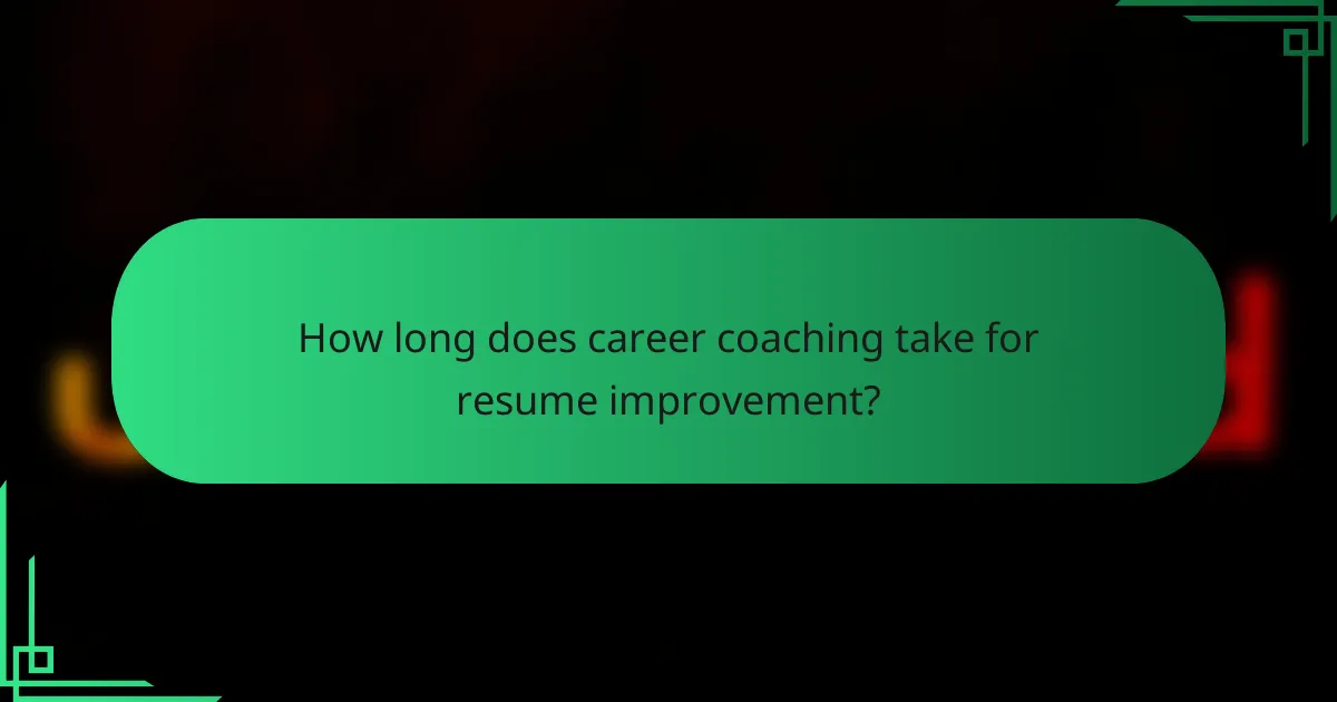 How long does career coaching take for resume improvement?