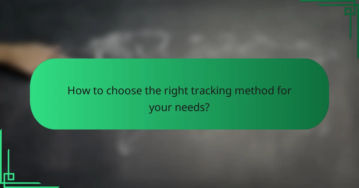 How to choose the right tracking method for your needs?