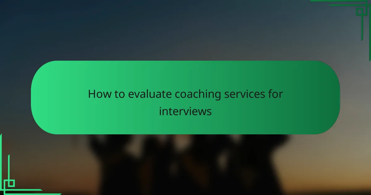 How to evaluate coaching services for interviews