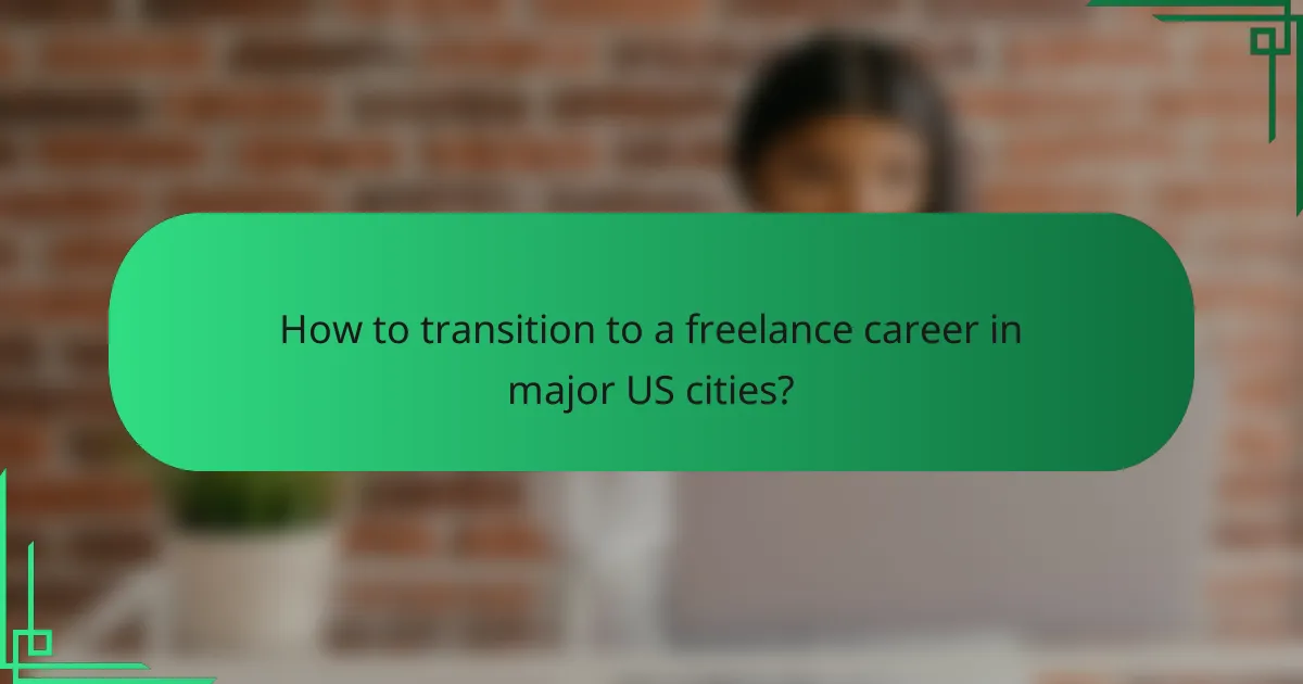 How to transition to a freelance career in major US cities?