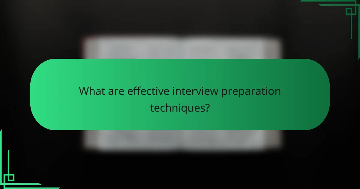 What are effective interview preparation techniques?