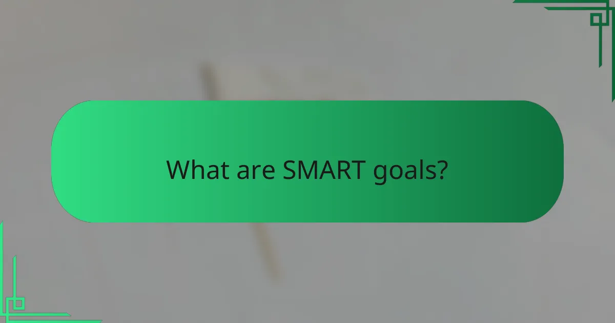 What are SMART goals?