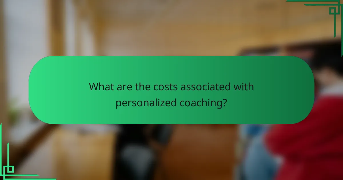 What are the costs associated with personalized coaching?
