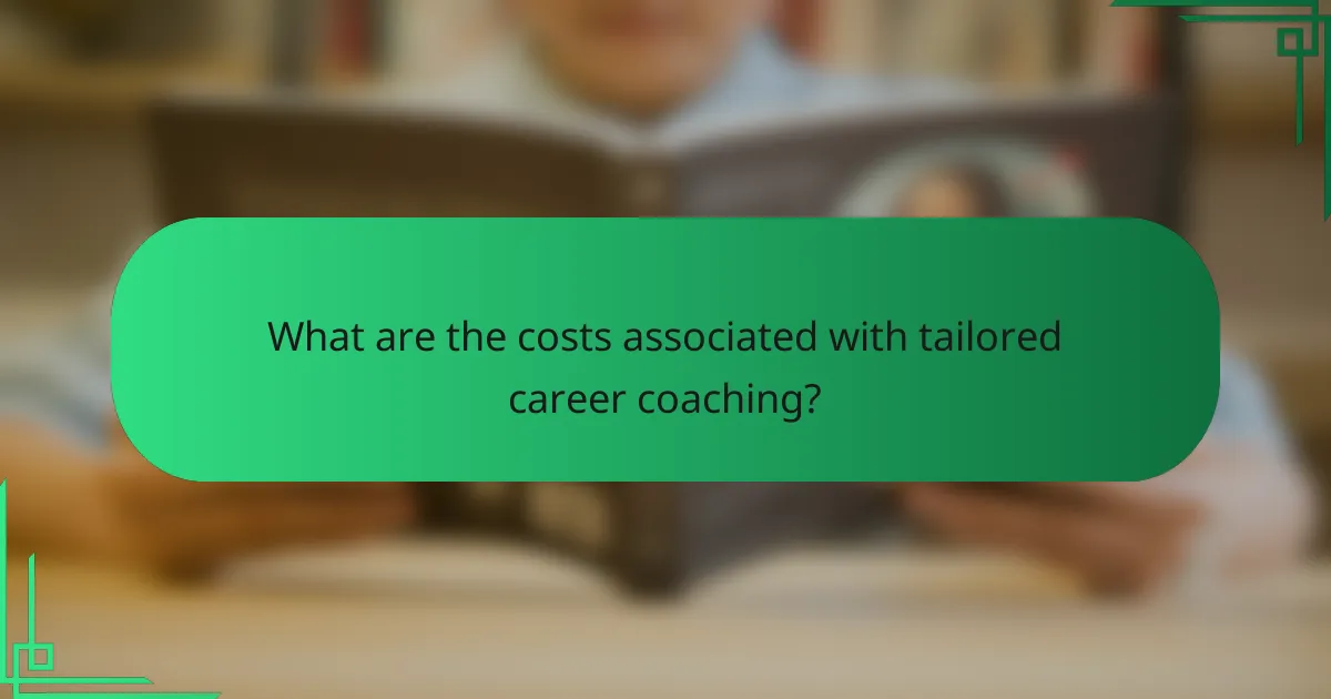 What are the costs associated with tailored career coaching?
