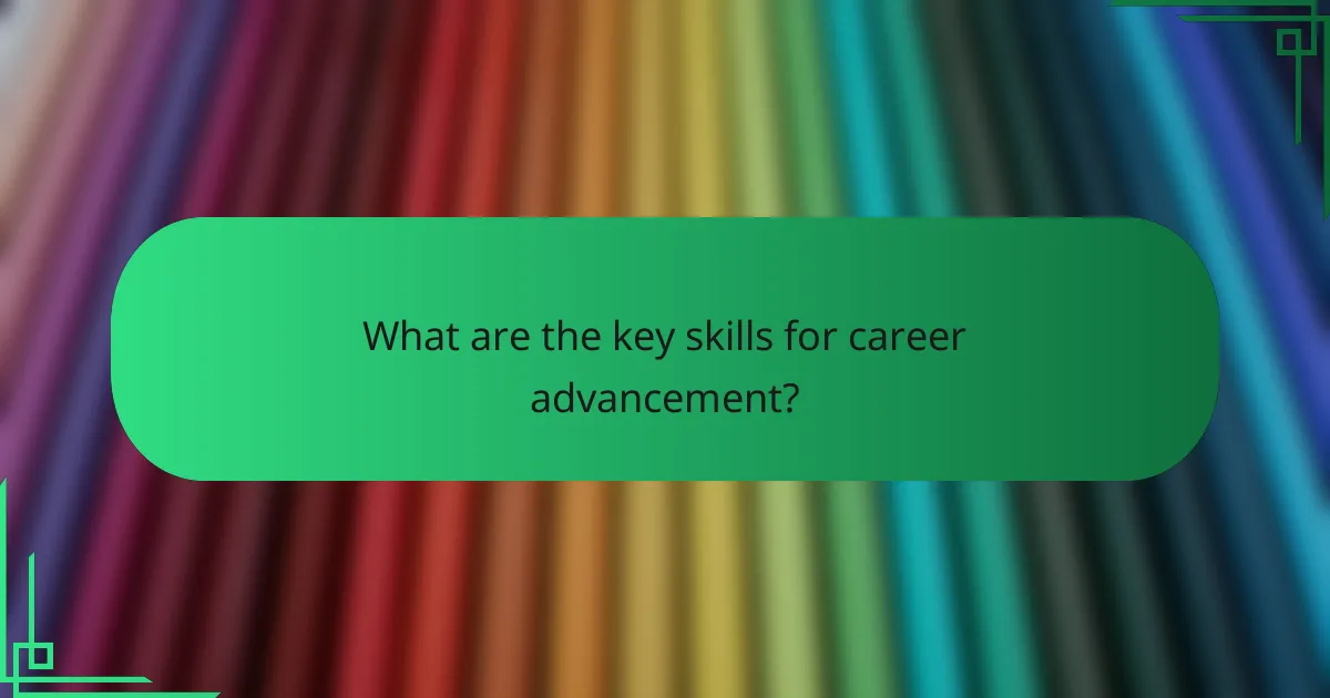 What are the key skills for career advancement?