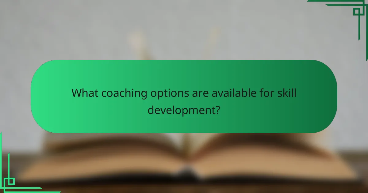 What coaching options are available for skill development?