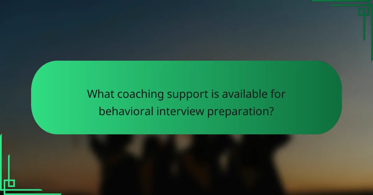 What coaching support is available for behavioral interview preparation?