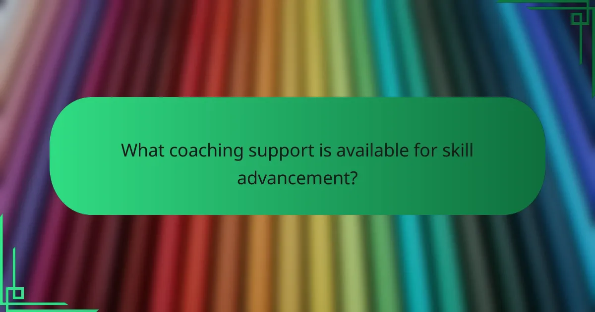 What coaching support is available for skill advancement?