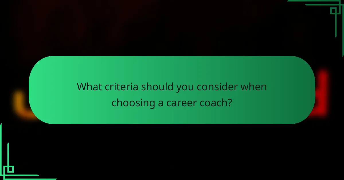 What criteria should you consider when choosing a career coach?