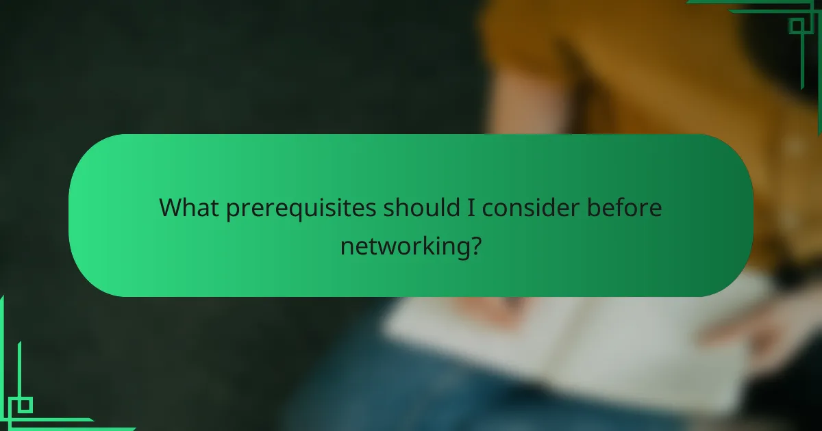What prerequisites should I consider before networking?