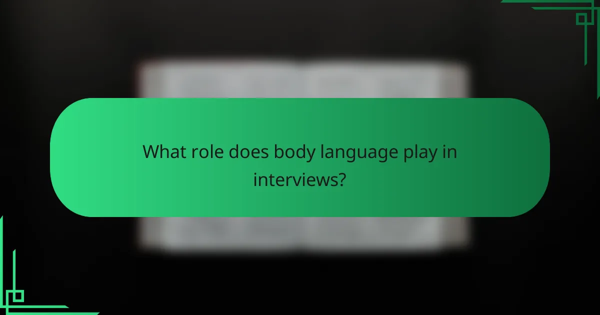 What role does body language play in interviews?