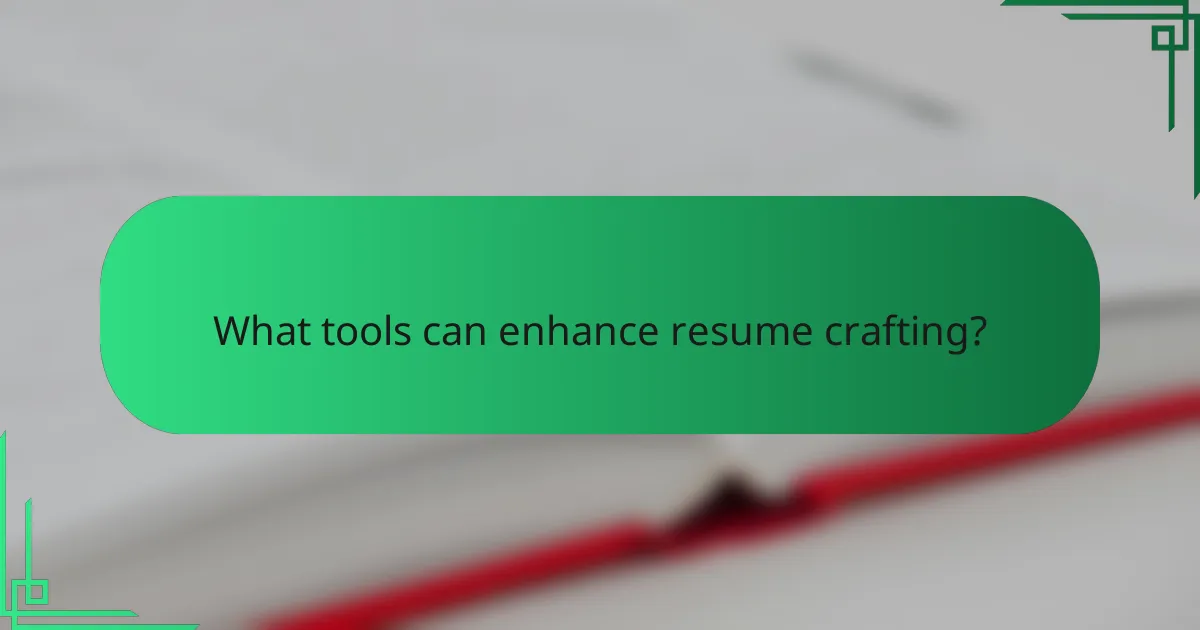 What tools can enhance resume crafting?
