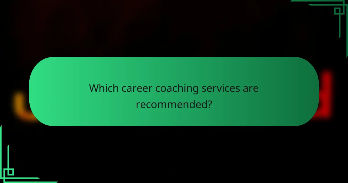 Which career coaching services are recommended?