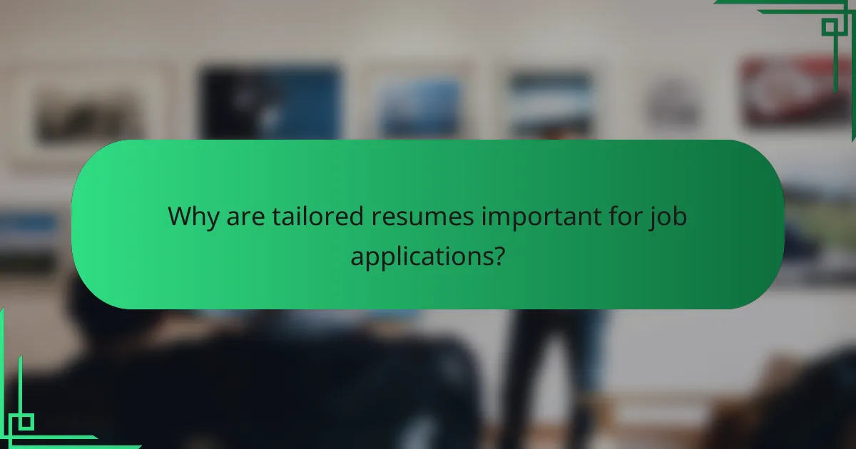 Why are tailored resumes important for job applications?